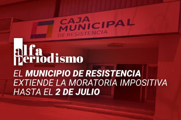 El municipio de Resistencia extiende la moratoria impositiva hasta el 2 de julio
